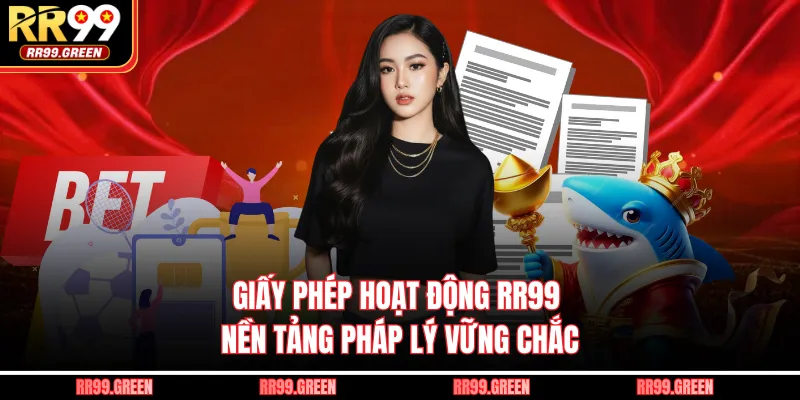 Giấy Phép Hoạt Động RR99 - Nền Tảng Pháp Lý Vững Chắc